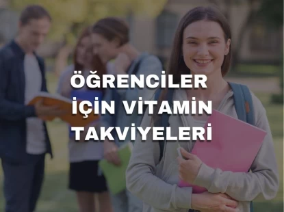 Öğrenciler İçin Vitamin Takviyeleri