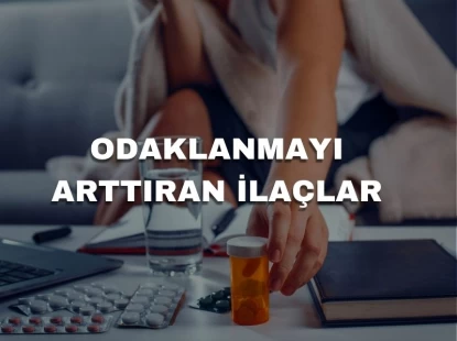 Odaklanmayı Arttıran İlaçlar