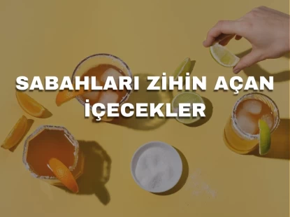Sabahları Zihin Açan İçecekler