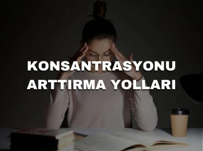 Konsantrasyonu Arttırma Yolları