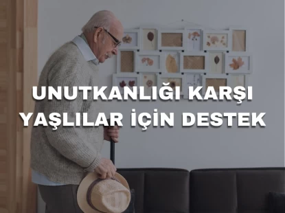 Unutkanlığa Karşı Yaşlılar İçin Destek