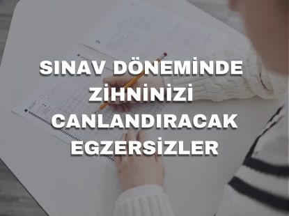 Sınav Döneminde Zihninizi Canlandıracak Egzersizler