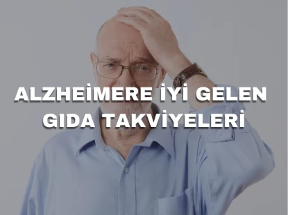 Alzheimere İyi Gelen Gıda Takviyeleri